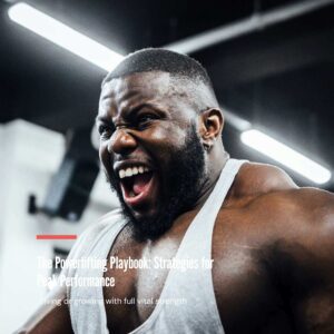 The Powerlifting Playbook: Strategies for Peak Performance.