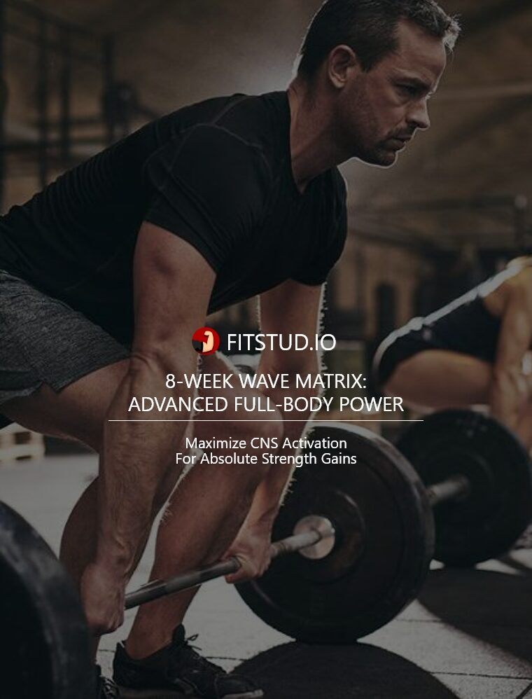 8-WEEK WAVE MATRIX: ADVANCED FULL-BODY POWER
