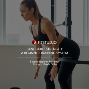BAND-BUILT STRENGTH: A BEGINNER TRAINING SYSTEM