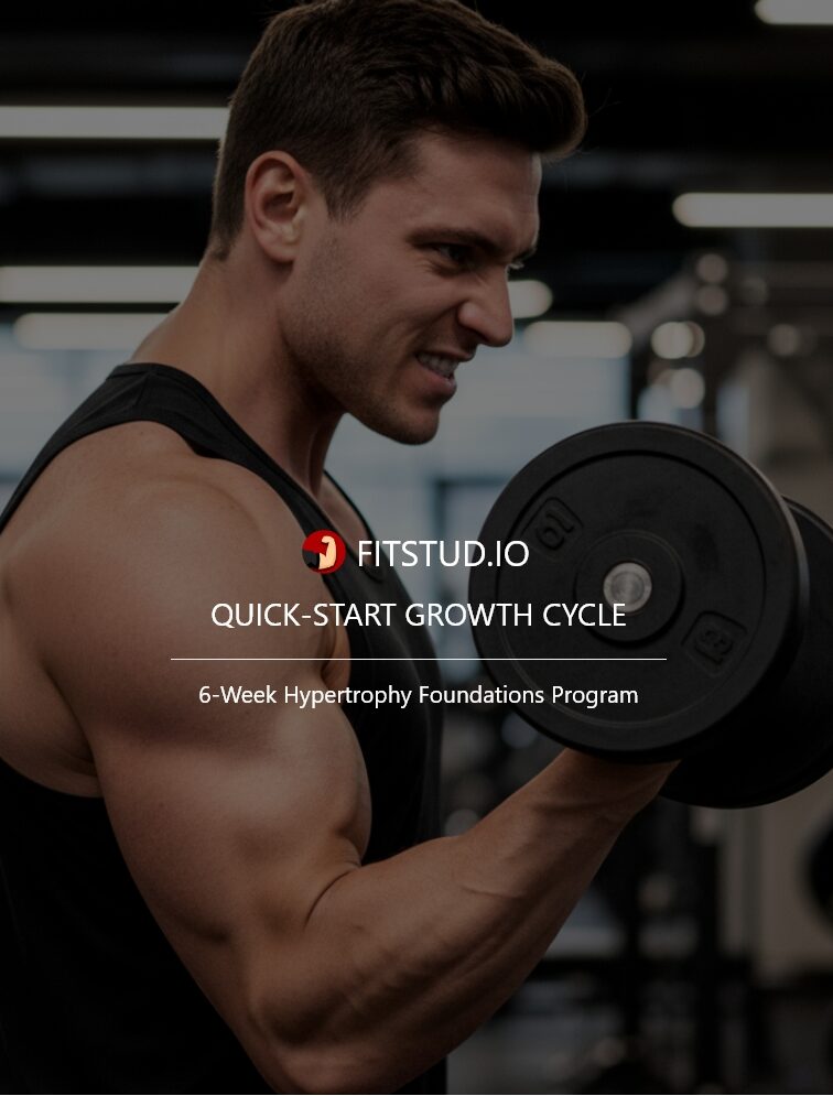 QUICK-START GROWTH CYCLE: 6-WEEK HYPERTROPHY FOUNDATIONS PROGRAM